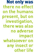 There is no adverse impact whatsoever on insect or other life